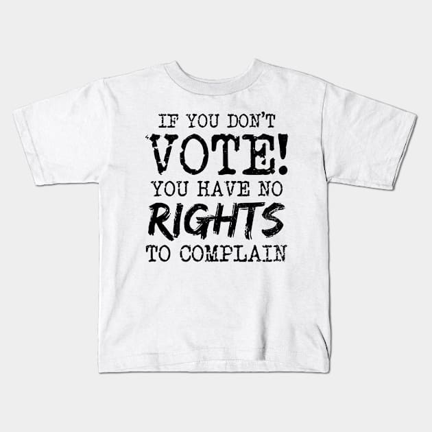 Election 2020 Shirt | No Vote No Complain Gift Kids T-Shirt by Gawkclothing